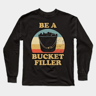 Be Bucket Filler Long Sleeve T-Shirt